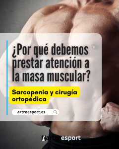 Sarcopenia y cirugía ortopédica ¿Por qué la masa muscular importa más de lo que crees